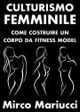 Culturismo Femminile. Come costruire un corpo da Fitness Model.