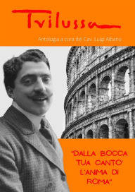 Title: Dalla bocca tua cantò l'anima di Roma, Author: Trilussa