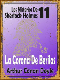 Title: La Corona De Berilos: (Los Misterios De Sherlock Holmes 11), Author: Arthur Conan Doyle