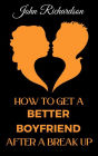 How to Get a Better Boyfriend after a Break-Up
