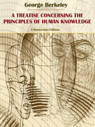 Title: A Treatise Concerning the Principles of Human Knowledge, Author: George Berkeley