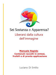 Title: Sei sostanza o apparenza?: Come liberarsi dalla tirannia dell'immagine, Author: Luciano Di Emilio