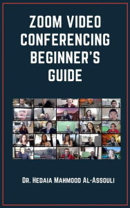 Title: Zoom Video Conferencing Beginner's Guide, Author: Dr. Hidaia Mahmood Alassouli