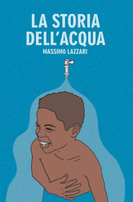 Title: La Storia dell'Acqua, Author: Massimo Lazzari