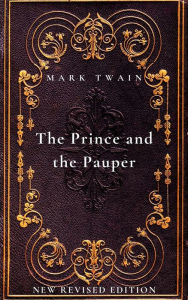 Title: The Prince and the Pauper: New Revised Edition, Author: Mark Twain