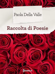 Title: Raccolta di poesie, Author: Paola Della Valle
