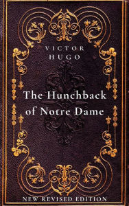 Title: The Hunchback of Notre Dame: New Revised Edition, Author: Victor Hugo