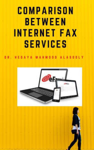 Title: Comparison between Internet Fax Services, Author: Dr. Hidaia Mahmood Alassouli