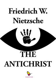 Title: The Antichrist, Author: Friedrich Nietzsche