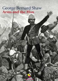 Title: Arms and the man, Author: George Bernard Shaw