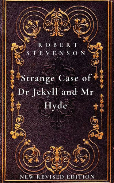 The Strange Case of Dr. Jekyll and Mr. Hyde: New Revised Edition