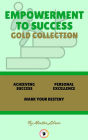 Achieving success - mark your destiny - personal excellence (3 books): Empowerment to success gold collection