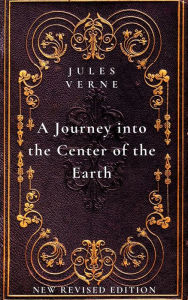 Title: A Journey into the Center of the Earth: New Revised Edition, Author: Jules Verne