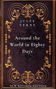 Title: Around the World in Eighty Days: New Revised Edition, Author: Jules Verne