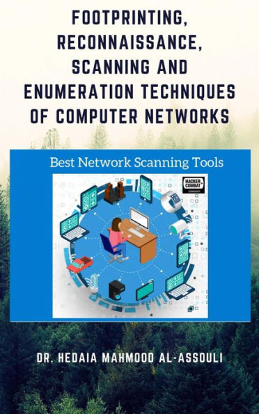 Footprinting, Reconnaissance, Scanning and Enumeration Techniques of Computer Networks