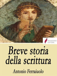 Title: Breve storia della scrittura, Author: Antonio Ferraiuolo