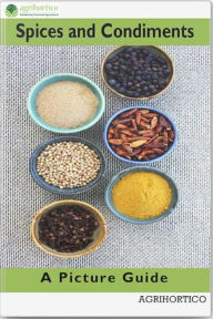 Title: Spices and Condiments: A Picture Guide, Author: Agrihortico CPL