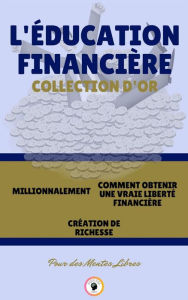 Title: Millionnalement - création de richesse - comment obtenir une vraie liberté financière (3 livres): L'éducation financière collection d'or, Author: MENTES LIBRES