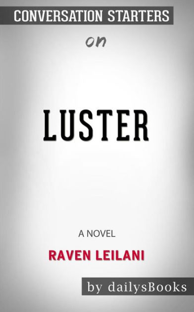 Luster: A Novel by Raven Leilani: Conversation Starters by dailyBooks ...