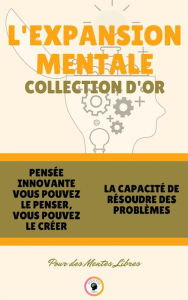 Title: Pensée innovante vous pouvez le penser, vous pouvez le créer - la capacité de résoudre des problèmes (2 livres): L'expansion mentale collection d'or, Author: MENTES LIBRES