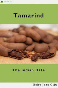 Title: Tamarind, the Indian Date: The Indian Date, Author: Roby Jose Ciju