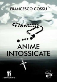 Title: Anime intossicate, Author: Francesco Cossu