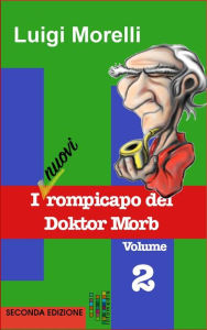 Title: I nuovi rompicapo del Doktor Morb, Author: Luigi Morelli