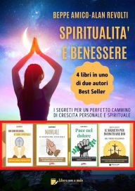 Title: Spiritualità e benessere: 4 libri in uno - i segreti per un perfetto cammino di crescita personale e spirituale, Author: Beppe Amico Alan Revolti