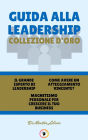 Il grande esperto di leadership - magnetismo personale per crescere il tuo business - come avere un atteggiamento vincente? (3 libri): Guida alla leadership collezione d'oro