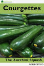 Courgettes: The Zucchini Squash