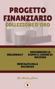 Title: Millionally - mentalitá della richezza - raggiungere lo scopo e l'azione di successo (3 libri): Progetto financiario collezione d'oro, Author: MENTES LIBRES