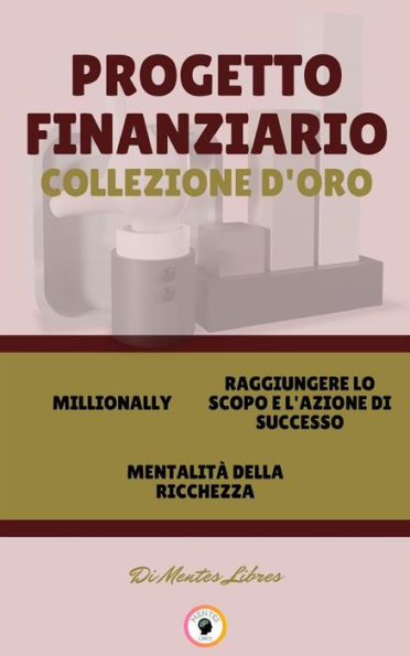 Millionally - mentalitá della richezza - raggiungere lo scopo e l'azione di successo (3 libri): Progetto financiario collezione d'oro