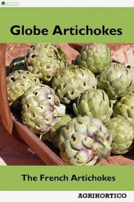 Title: Globe Artichokes: The French Artichokes, Author: Agrihortico CPL