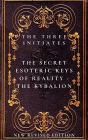 The Secret Esoteric Keys of Reality - The Kybalion The Three Initiates: New Revised Edition