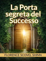 Title: La porta segreta del Successo (tradotto), Author: Florence Scovel Shinn
