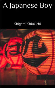 Title: A Japanese Boy, Author: Shigemi Shiukichi