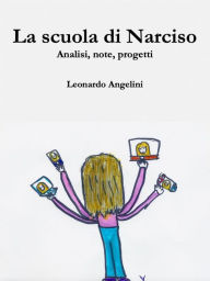 Title: La scuola di Narciso: Analisi, note, progetti, Author: Leonardo Angelini