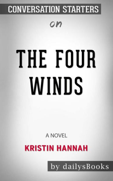 The Four Winds: A Novel by Kristin Hannah: Conversation Starters