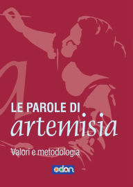 Title: Le Parole di Artemisia: Valori e metodologia, Author: Autori Vari
