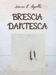 Title: Brescia Dantesca, Author: Simone E. Agnetti