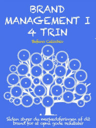 Title: Brand management i 4 trin: Sådan styrer du markedsføringen af dit brand for at opnå gode resultater, Author: Stefano Calicchio