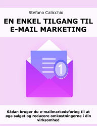 Title: En enkel tilgang til e-mail marketing: Sådan bruger du e-mailmarkedsføring til at øge salget og reducere omkostningerne i din virksomhed, Author: Stefano Calicchio