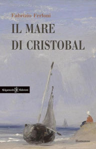 Title: Il mare di Cristobal: Un libro da leggere assolutamente, Author: Fabrizio Ferloni