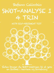 Title: SWOT-analyse i 4 trin: Sådan bruger du SWOT-matrixen til at gøre en forskel i karriere og forretning, Author: Stefano Calicchio