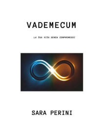Title: vademecum: la tua vita senza compromessi, Author: sara perini