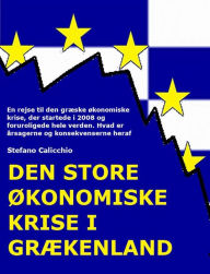 Title: Den store økonomiske krise i Grækenland: En rejse til den græske økonomiske krise, der startede i 2008 og foruroligede hele verden. Hvad er årsagerne og konsekvenserne heraf, Author: Stefano Calicchio