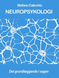 Title: NEUROPSYKOLOGI: det grundlæggende i sagen, Author: Stefano Calicchio