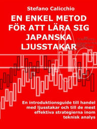 Title: En enkel metod för att lära sig japanska ljusstakar: En introduktionsguide till handel med ljusstakar och till de mest effektiva strategierna inom teknisk analys, Author: Stefano Calicchio