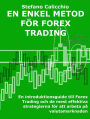 En enkel metod för forex trading: En introduktionsguide till Forex Trading och de mest effektiva strategierna för att arbeta på valutamarknaden