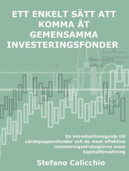 Ett enkelt sätt att komma åt gemensamma investeringsfonder: En introduktionsguide till värdepappersfonder och de mest effektiva investeringsstrategierna inom kapitalförvaltning